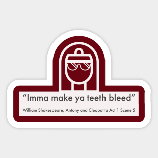 Imma Make ya Teeth Bleed Sticker